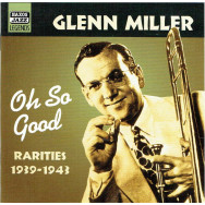 Glenn Miller – Oh So Good (Rarities 1939-1943)