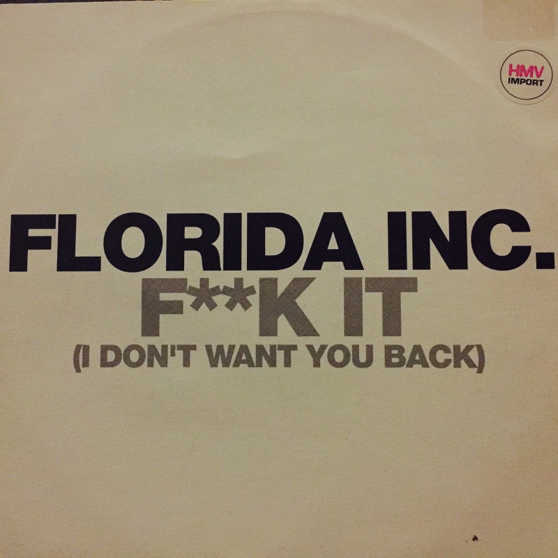 Florida Inc. - F**k It (I Don't Want You Back) Florida Inc. - F**k It (I Don't Want You Back)